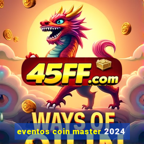 eventos coin master 2024